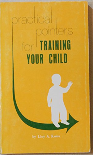 Stock image for Practical Pointers for Training Your Child for sale by Better World Books