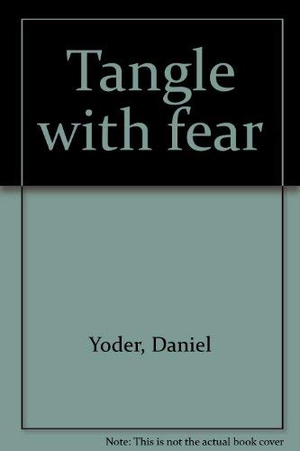 Title: Tangle with fear (9780878135271) by Yoder, Daniel
