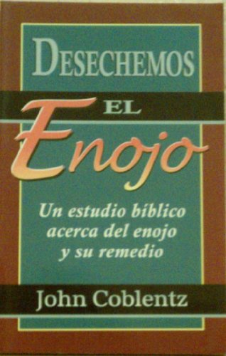 9780878136032: Desechemos El Enojo Un Estudio Biblico Acerca Del Enojo Y Su Remedio