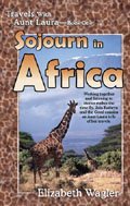 Stock image for Sojourn in Africa (Travels with Aunt Laura, Book One) by Elizabeth Wagler (2003-05-03) for sale by SecondSale