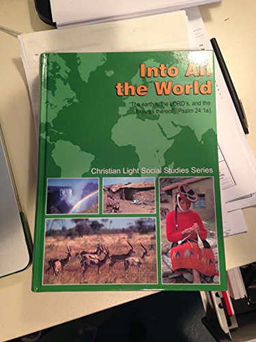 Stock image for Into All the World: A Christian Text on World Geography and Social Studies (Christian Day School) for sale by Orion Tech
