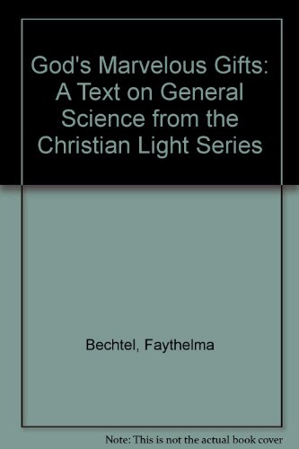 Stock image for God's Marvelous Gifts: A Text on General Science from the Christian Light Series for sale by SecondSale
