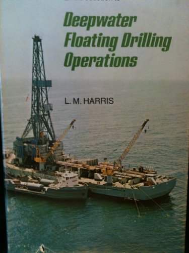 Stock image for An introduction to deepwater floating drilling operations for sale by Front Cover Books