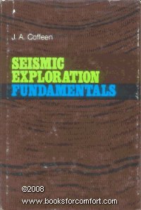 Stock image for Seismic Exploration Fundamentals: The Use of Seismic Techniques in Finding Oil for sale by Half Price Books Inc.