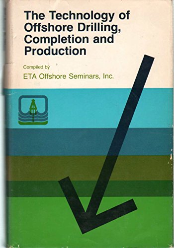 Beispielbild fr The Technology of Offshore drilling, Completion and Production zum Verkauf von A Few Books More. . .