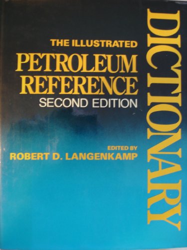Stock image for The Illustrated Petroleum Reference Dictionary for sale by NWJbooks