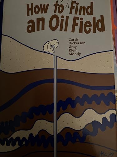 Imagen de archivo de How to Try to Find an Oil Field a la venta por ThriftBooks-Dallas
