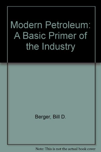 Modern Petroleum Edition a Basic Primer of T (9780878141722) by Berger, Bill D