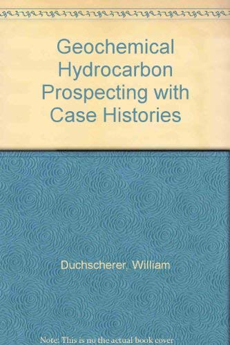 Geochemical Hydrocarbon Prospecting: With Case Histories