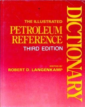 Beispielbild fr Illustrated Petroleum Reference Dictionary zum Verkauf von Better World Books