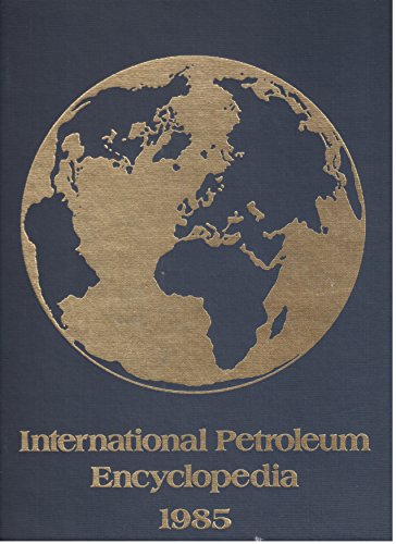 Stock image for International Petroleum Encyclopedia 1985. for sale by Eryops Books