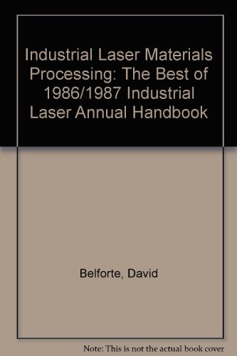 9780878143368: Industrial Laser Materials Processing: The Best of 1986/1987 Industrial Laser Annual Handbook