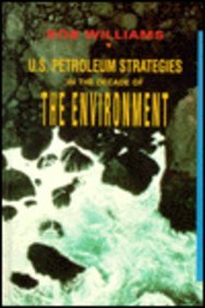 Stock image for U. S. Petroleum Strategies in the Decade of the Environment for sale by Better World Books