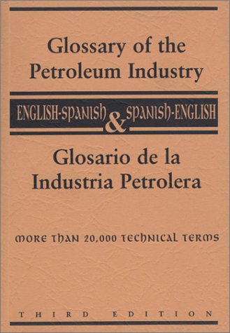 Stock image for Glossary of the Petroleum Industry : English-Spanish and Spanish-English for sale by Better World Books