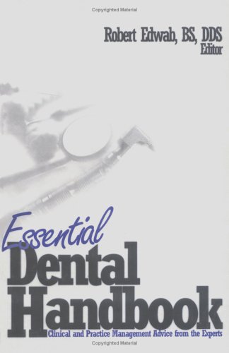 Stock image for Essential Dental Handbook : Clinical and Practice Management Advice from the Experts for sale by Better World Books