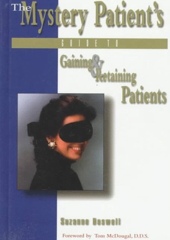 Stock image for The Mystery Patient's Guide to Gaining & Retaining Patients for sale by Prompt Shipping/ Quality Books