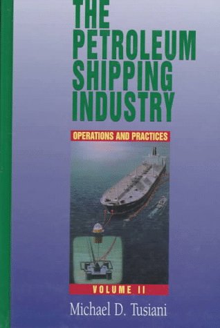 Imagen de archivo de The Petroleum Shipping Industry: Operations and Practices a la venta por Books of the Smoky Mountains
