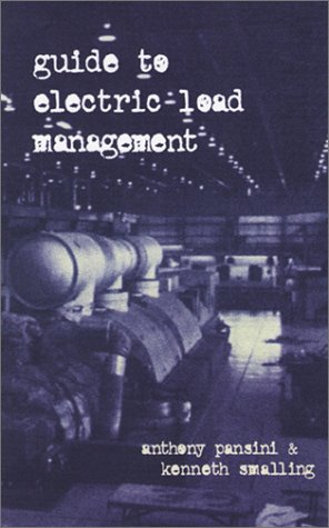 Guide to Electric Load Management (9780878147298) by Pansini, Anthony J.; Smalling, Kenneth D.