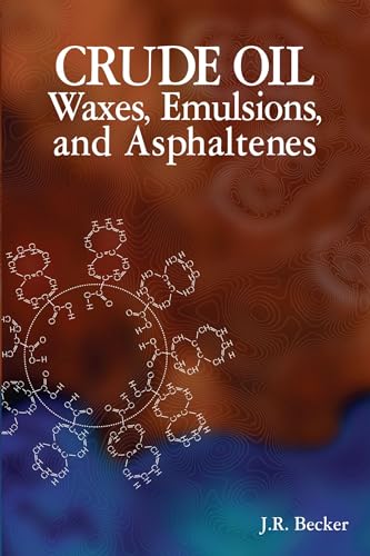 9780878147373: Crude Oil Waxes, Emulsions, and Asphaltenes