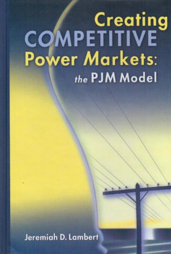Beispielbild fr Lambert, J: Creating Competitive Power Markets: The Pjm Model zum Verkauf von Buchpark