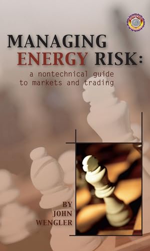 Beispielbild fr Managing Energy Risk: A Nontechnical Guide to Markets and Trading zum Verkauf von SecondSale