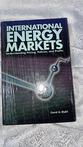Beispielbild fr International Energy Markets: Understanding Pricing, Policies & Profits zum Verkauf von ThriftBooks-Atlanta