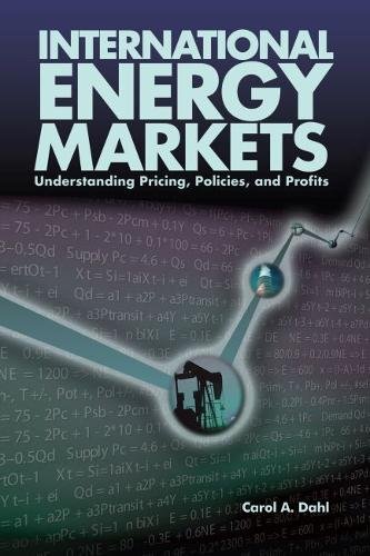 Stock image for International Energy Markets: Understanding Pricing, Policies & Profits for sale by ThriftBooks-Atlanta
