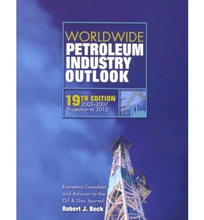 Worldwide Petroleum Industry Outlook (9780878148547) by Beck, Robert J.