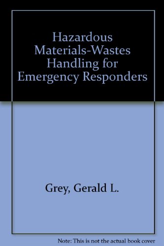 Hazardous Materials-Wastes Handling for Emergency Responders