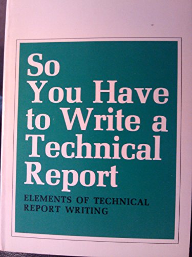 9780878150021: So You Have to Write a Technical Report; Elements of Technical Report Writing