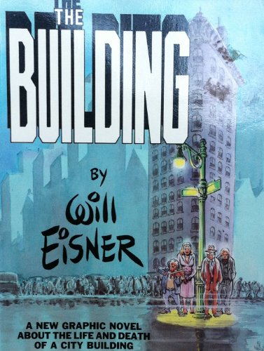 Imagen de archivo de The Building : A New Graphic Novel About the Life and Death of a City Building. a la venta por Sara Armstrong - Books