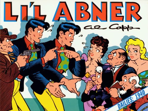 Imagen de archivo de LI'L ABNER - #6 / Volume SIX ( the Complete Classic Newspaper Comic Strip DAILIES from the Year 1940); Adam Lazonga; Yokums & Dogpatchers Move to BOSTON; Daisy Mae the Radio Singer; California Gold Rush; Earthquake McGoon; a la venta por Comic World