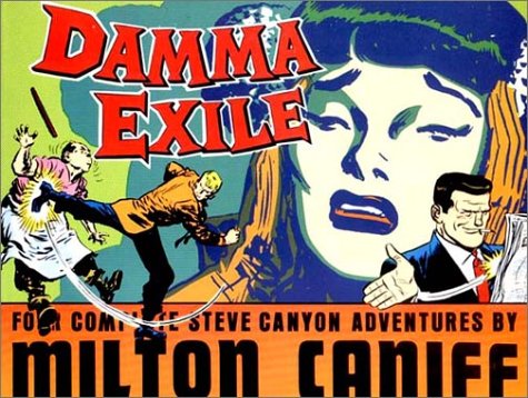 Beispielbild fr Damma Exile: Four Complete Steve Canyon Adventures zum Verkauf von DER COMICWURM - Ralf Heinig