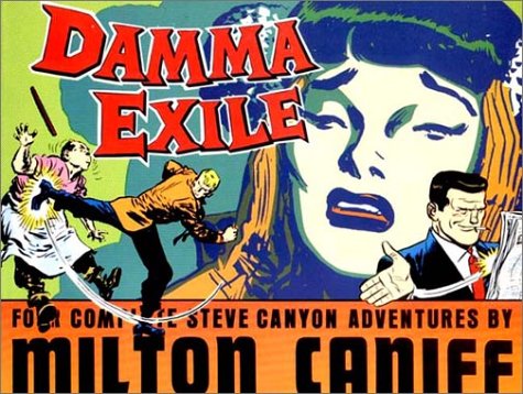 Stock image for Damma Exile: Four Complete Steve Canyon Adventures for sale by Books of the Smoky Mountains