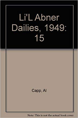 Li'l Abner: Dailies, Vol. 15: 1949 (9780878161263) by Al Capp