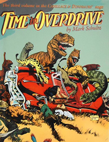 Time in Overdrive (Cadillacs & Dinosaurs Saga, No 3) (9780878162130) by Schultz, Mark