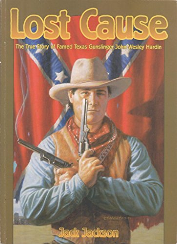 Beispielbild fr Lost Cause: John Wesley Hardin, the Taylor-Sutton Feud, and Reconstruction Texas zum Verkauf von Wonder Book