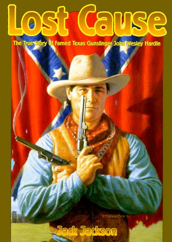 9780878166183: Lost Cause: John Wesley Hardin, the Taylor-Sutton Feud, and Reconstruction Texas