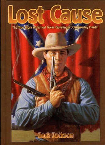 Beispielbild fr Lost Cause: John Wesley Hardin, the Taylor Sutton Feud, and Reconstruction Texas zum Verkauf von Sabino Books