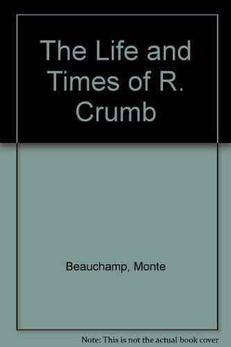 Imagen de archivo de The Life and Times of R. Crumb a la venta por ThriftBooks-Atlanta