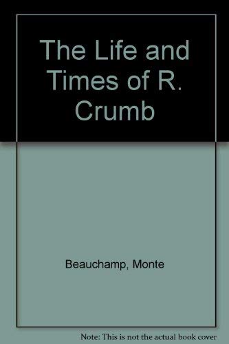 Stock image for LIFE AND TIMES OF R. CRUMB Comments From Contemporaries for sale by Riverow Bookshop