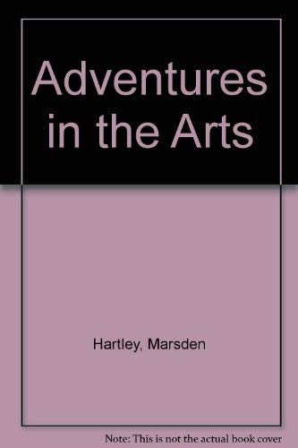 Beispielbild fr Adventures in the Arts : Informal Chapters on Painters, Vaudeville and Poets zum Verkauf von Better World Books