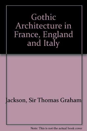 Stock image for Gothic Architecture in France, England and Italy for sale by Better World Books