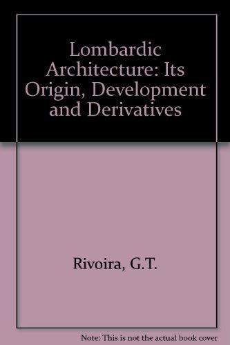 Lombardic Architecture: Its Origin, Development and Derivatives; vols 1 & 2