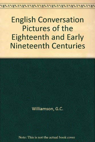 Stock image for English Conversation Pictures of the Eighteenth and Early Nineteenth Centuries for sale by Books From California