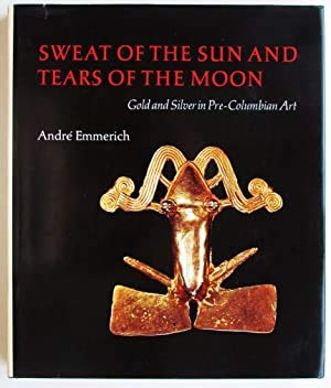 Beispielbild fr Sweat of the Sun and Tears of the Moon : Gold and Silver in Pre-Columbian Art zum Verkauf von Better World Books