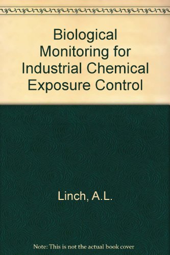 Biological Monitoring for Industrial Chemical Exposure Control (Uniscience Ser.)