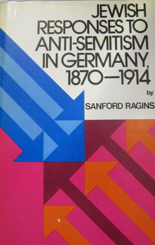 Jewish Responses to Anti-semitism in Germany 1870-1914, A study in the history of ideas.225 pp.