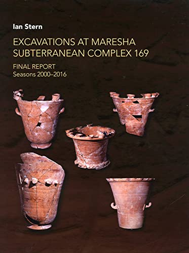 Beispielbild fr Excavations at Maresha Subterranean Complex 169: Final Report: Seasons 2000-2016 zum Verkauf von Revaluation Books
