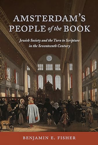 Stock image for Amsterdam's People of the Book: Jewish Society and the Turn to Scripture in the Seventeenth Century for sale by Revaluation Books